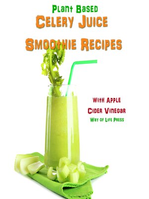 cover image of Plant Based Celery Juice Smoothie Recipes--With Apple Cider Vinegar